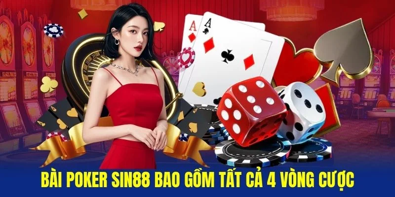 Bai-Poker-Sin88-bao-gom-tat-ca-4-vong-cuoc