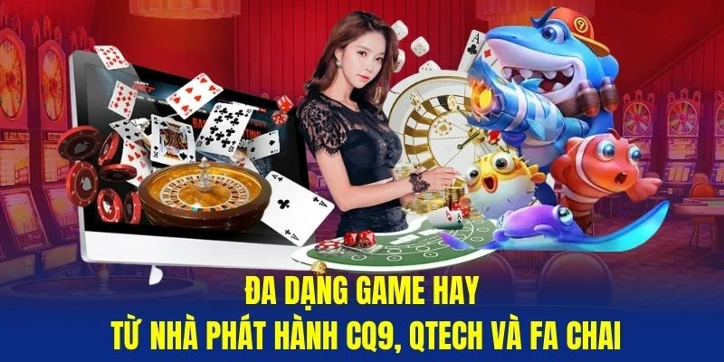 Da-dang-game-hay-tu-nha-phat-hanh-CQ9-QTech-va-FA-Chai