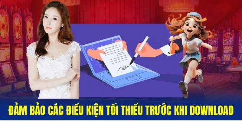 Dam-bao-cac-dieu-kien-toi-thieu-truoc-khi-download