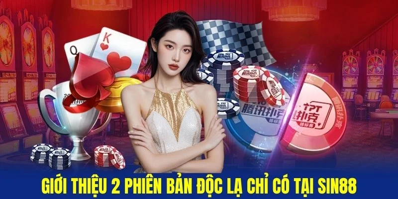 Gioi-thieu-2-phien-ban-doc-la-chi-co-tai-Sin88