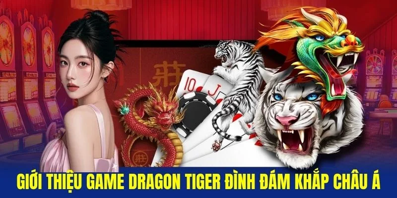 Gioi-thieu-game-Dragon-Tiger-dinh-dam-khap-chau-A