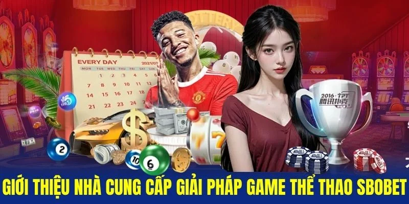 Gioi-thieu-nha-cung-cap-giai-phap-game-the-thao-Sbobet