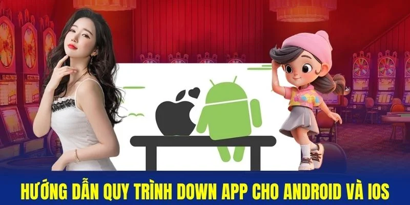 Huong-dan-quy-trinh-down-app-cho-Android-va-iOS