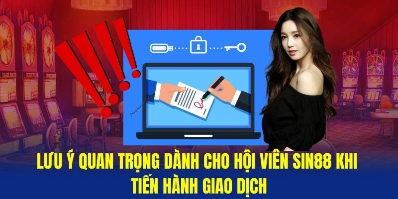 Luu-y-quan-trong-danh-cho-hoi-vien-Sin88-khi- tien-hanh-giao-dich