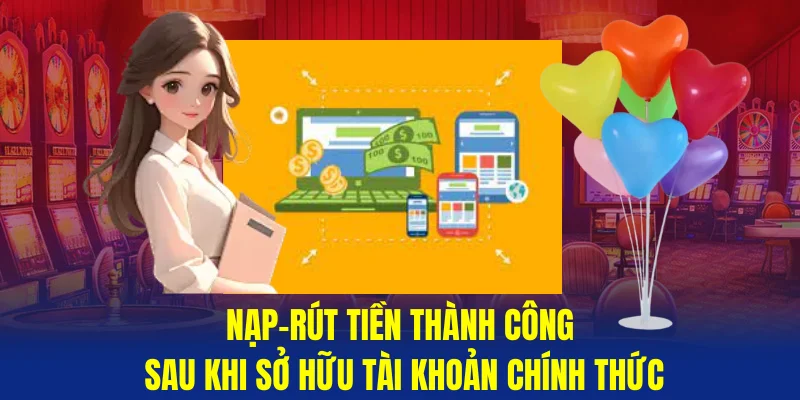 Nap-rut-tien-thanh-cong -sau-khi-so-huu-tai-khoan-chinh-thuc