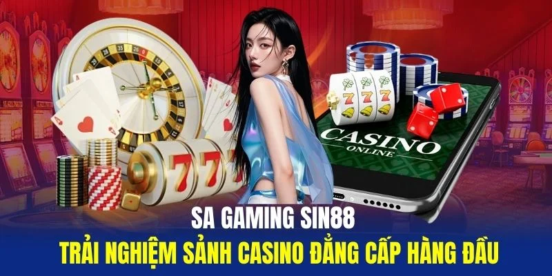 SA-Gaming-Sin88-Trai-Nghiem-Sanh-Casino-Dang-Cap-Hang-Dau