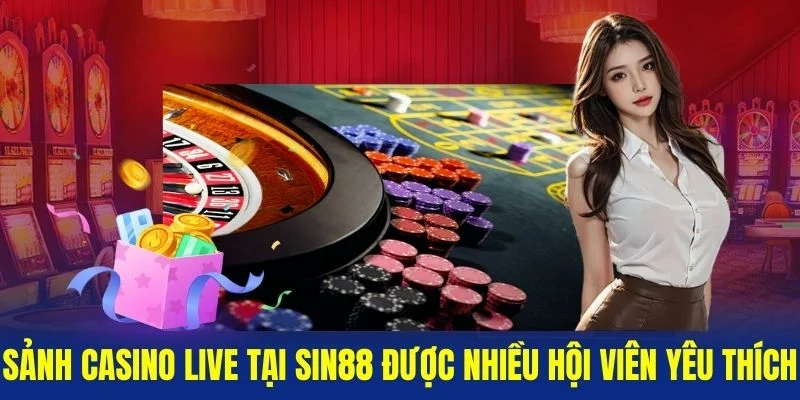 Sanh-Casino-live-tai-Sin88-duoc-nhieu-hoi-vien-yeu-thich