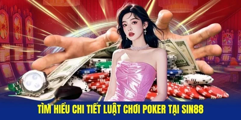 Tim-hieu-chi-tiet-luat-choi-Poker-tai-Sin88