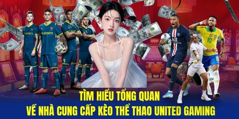 Tim-hieu-tong-quan-ve-nha-cung-cap-keo-the-thao-United-Gaming