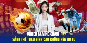 United-Gaming-Sin88-Sanh-The-Thao-Dinh-Cao-Khong-Nen-Bo-Lo