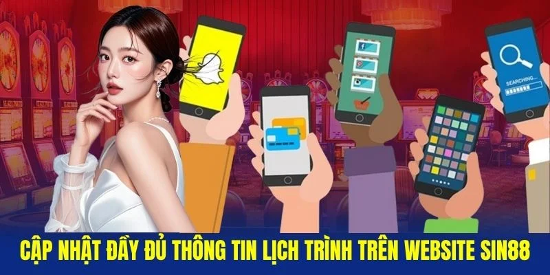 Cap-nhat-day-du-thong-tin-lich-trinh-tren-website-Sin88